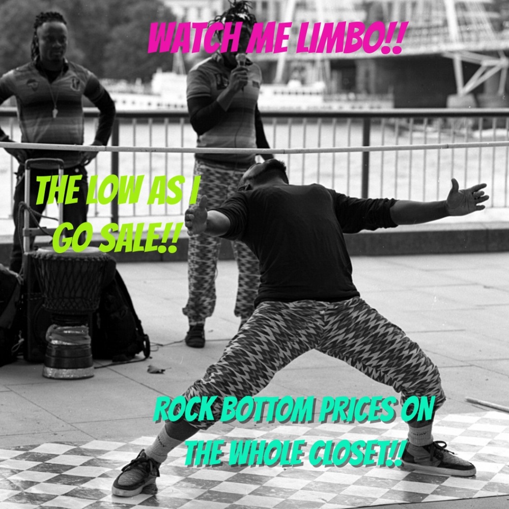 THE CLEAR OUT LIMBO! PRICES WILL NEVER GO LOWER!
